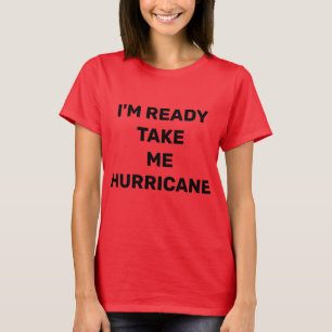 CAMISETA ESTOU PRONTO PARA ME LEVAR HURRICANO