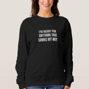 Camiseta Estou pronto para qualquer coisa que chegue ao meu