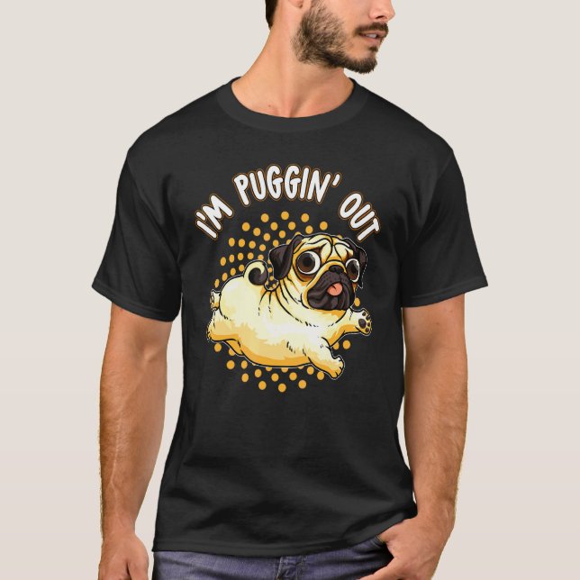 Camiseta Estou Puggin Fora Pun Dog Pug (Frente)