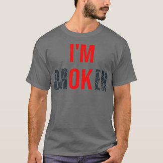 Camiseta Estou quebrado, estou bem. Doença invisível quebra