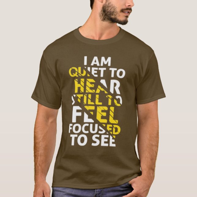 Camiseta Estou Quieto para ouvir, ainda para sentir, focado (Frente)