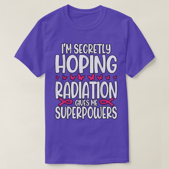 Camiseta Estou Secretamente Esperando que a Radiação me dê  (Frente do Design)