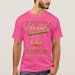 Camiseta ESTOU Segurando Charuto Então Sim, ESTOU Bastante