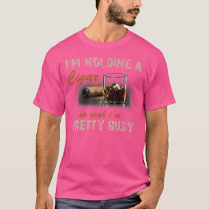 Camiseta ESTOU Segurando Um Charuto Então Sim, ESTOU Bastan