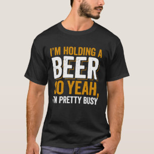 Camiseta Estou Segurando Uma Cerveja. Sim, estou bonito ocu