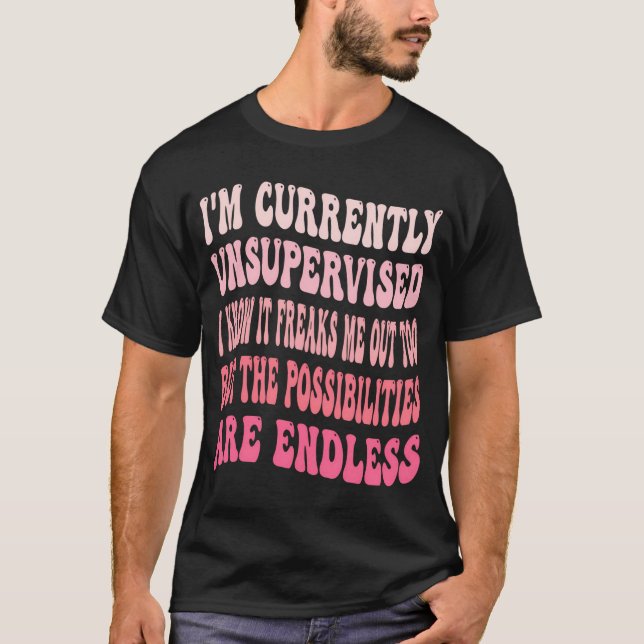 Camiseta Estou Sem Supervisão, Sei Que Me Deixa Louco. (Frente)