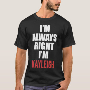 Camiseta Estou sempre certo, sou Kayleigh