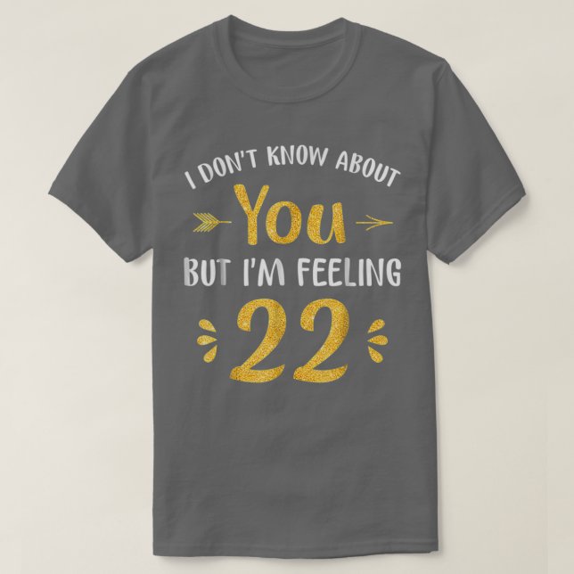 Camiseta Estou Sentindo 22 Anos De Aniversário 1 (Frente do Design)
