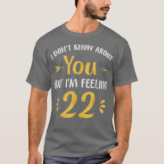 Camiseta Estou Sentindo 22 Anos De Aniversário 1