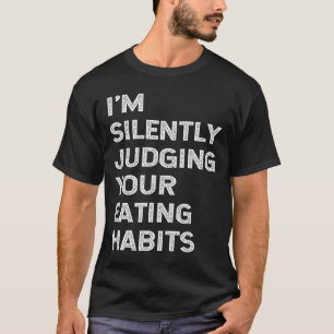 Camiseta Estou Silenciosamente Julgando Seus Hábitos Alimen