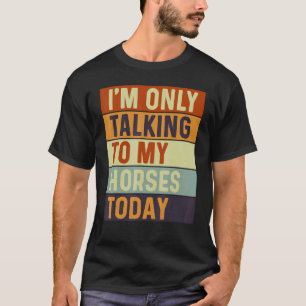 Camiseta Estou Só Falando Com Meus Cavalos Hoje Cavalos