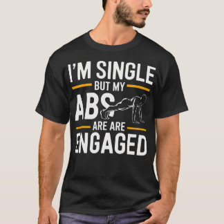 Camiseta ESTOU Solteiro Mas Meus Abdominais Estão Engajados