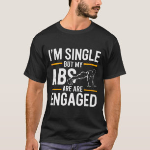 Camiseta Estou Solteiro Mas Meus Abdominais Estão Engajados