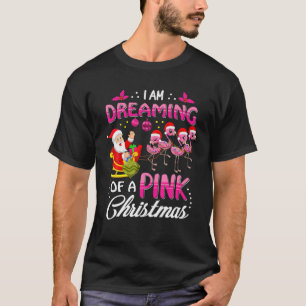 Camiseta Estou Sonhando Com Um Natal Rosa Flamingos Papai N