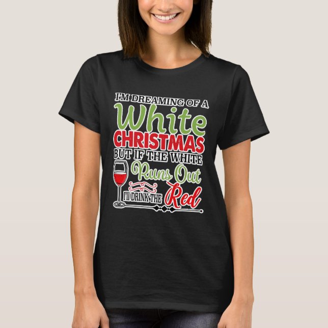 Camiseta Estou Sonhando Com Um Vinho De Natal Branco (Frente)