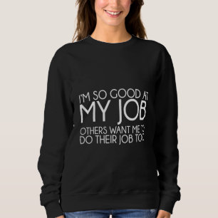 Camiseta Estou Tão Bom No Meu Trabalho Que Outros Querem Qu
