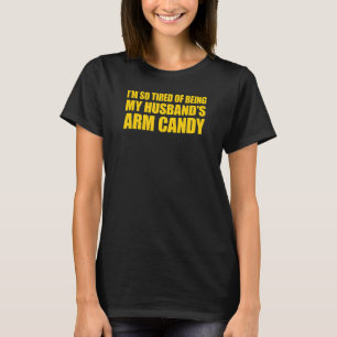 Camiseta Estou tão cansado de ser o doce do braço do meu ma