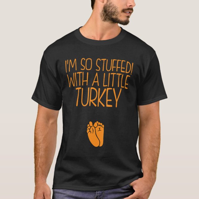 Camiseta Estou tão cheio de uma pequena Turquia que fiz o S (Frente)