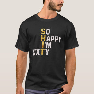 Camiseta Estou tão feliz que estou 60 dias divertido 60 dia