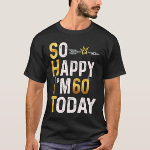 Camiseta Estou tão feliz que tenho 60 anos hoje Diversão 60