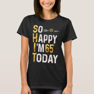 Camiseta Estou tão feliz que tenho 65 anos hoje Diversão 65