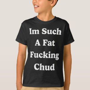 Camiseta Estou Tão Gordo Para Força Chud Citação Auto Depre