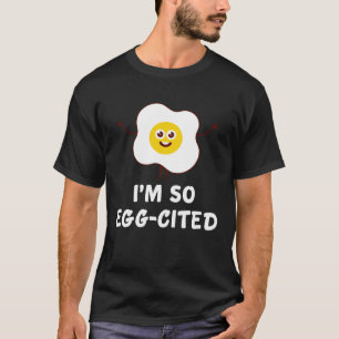 Camiseta Estou Tão Ovo-Citado Ovos de Café da Manhã Engraça