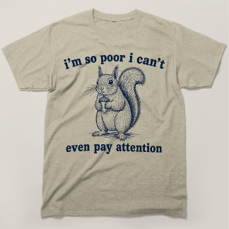Camiseta Estou Tão Pobre Que Nem Posso Prestar Atenção Esqu