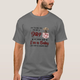 Camiseta Estou te dizendo que não sou um cão que minha mãe