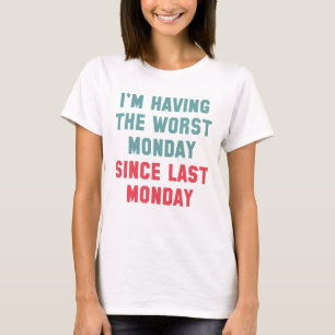 Camiseta Estou Tendo a Segunda-Feira Pior