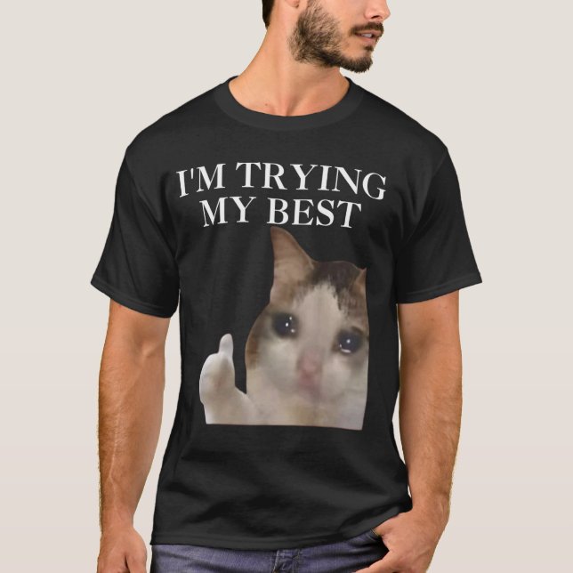 Camiseta Estou Tentando Ao Máximo Meme de Gato Engraçado Me (Frente)