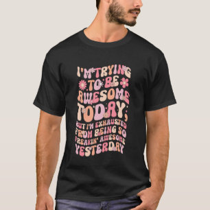 Camiseta estou tentando ser incrível hoje mas citações engr