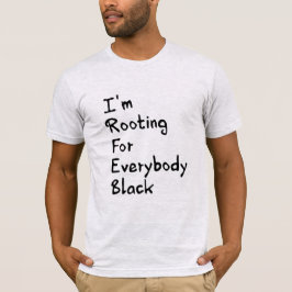 Camiseta Estou torcendo por todo mundo negro