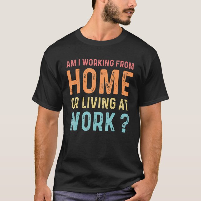 Camiseta Estou Trabalhando De Casa Ou Morando No Trabalho C (Frente)