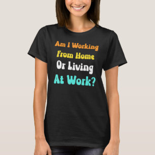 Camiseta Estou trabalhando de casa ou vivendo no trabalho_2