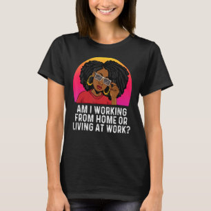 Camiseta Estou Trabalhando De Casa Ou Vivendo No Trabalho A
