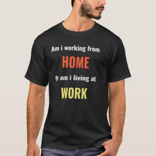 Camiseta Estou trabalhando em casa ou morando no trabalho