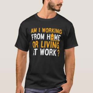 Camiseta Estou trabalhando em casa ou morando no trabalho R