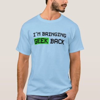 Camiseta Estou trazendo Geek de volta