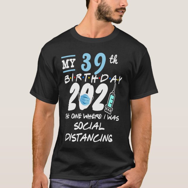 Camiseta Estranho 39º aniversário Quarentena Social Distanc (Frente)
