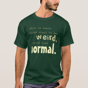 Camiseta Estranho como o Normal - 1890s