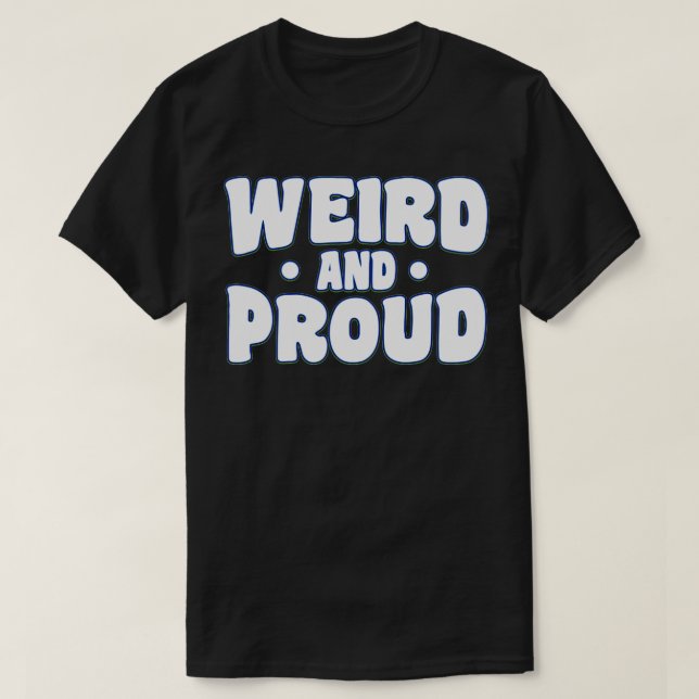 Camiseta Estranho E Orgulhoso Weirdo (Frente do Design)