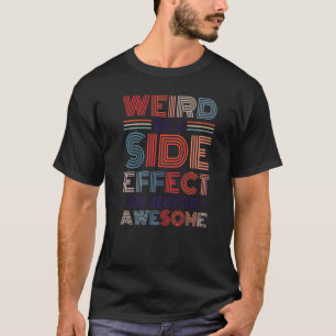 Camiseta Estranho É Um Efeito Colateral De Ser Um Sarcasmo