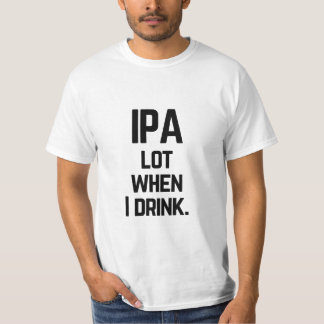 Camiseta Estranho Lote IPA quando bebo a citação de cerveja