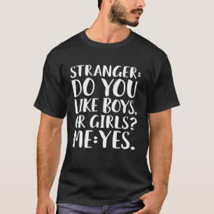 Camiseta Estranhos você gosta de meninos ou meninas que eu
