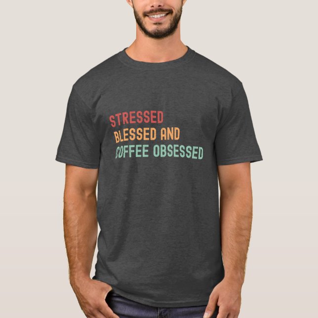 Camiseta Estressado, abençoado e café obcecado (Frente)