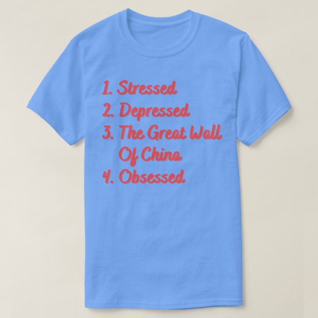 Camiseta Estressado deprimido Muro de Excelentes da China (Frente do Design)