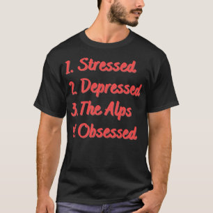 Camiseta Estresse Deprimido Os Alpes Obcecados