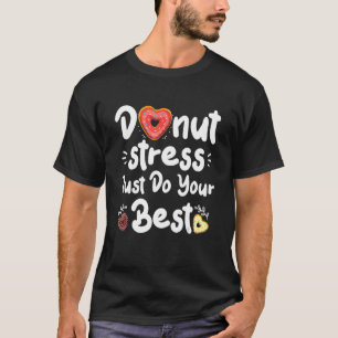 Camiseta Estresse na rosquinha Apenas faça seu melhor profe
