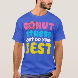 Camiseta Estresse na rosquinha Apenas faça seu melhor teste